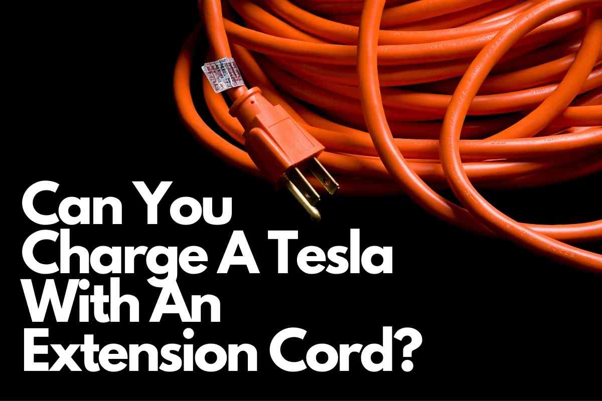 Can You Charge A Tesla With An Extension Cord?