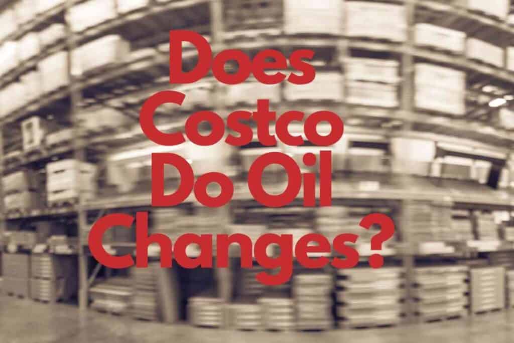 Does Costco Do Oil Changes? The Answer Might Surprise You! Vehicle