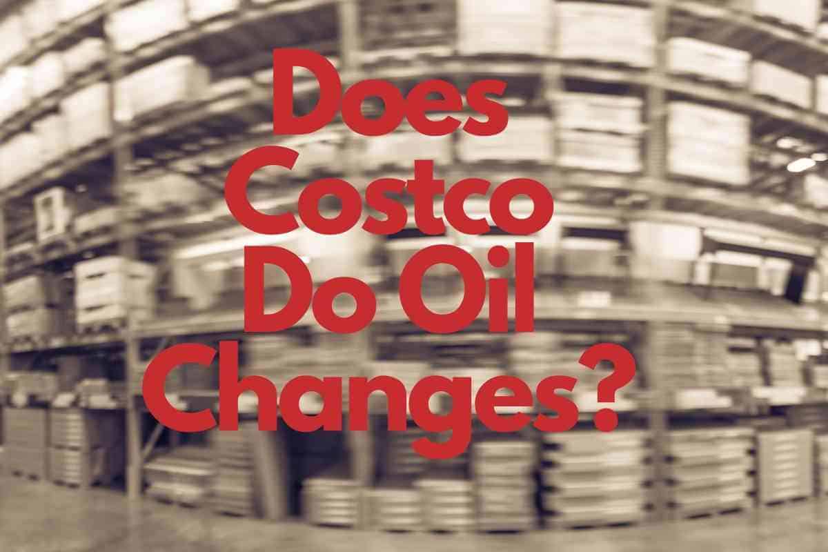 Does Costco Do Oil Changes? The Answer Might Surprise You ...