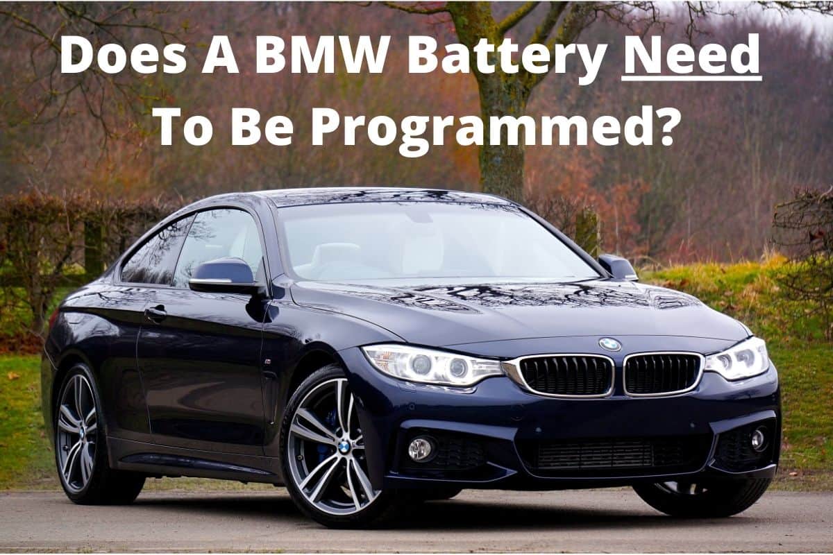 Does A BMW Battery Need To Be Programmed?