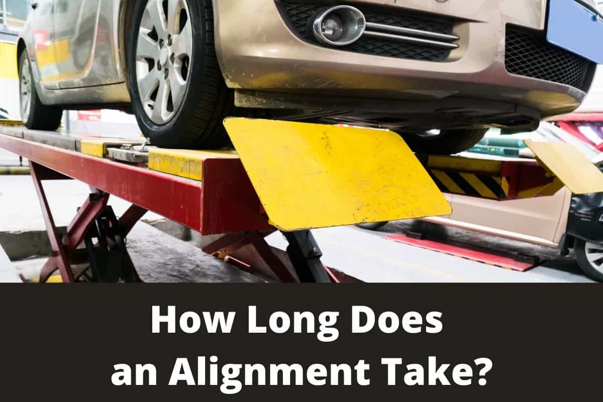 How Long Does an Alignment Take? Here’s What To Expect