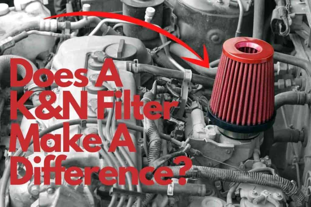 Does A K N Filter Make A Difference Vehicle Answers