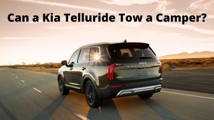 Can a Kia Telluride Tow a Camper?