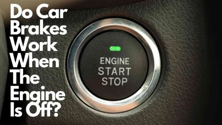 Do Car Brakes Work When The Engine Is Off?