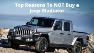 Why You Should Not Buy a Jeep Gladiator