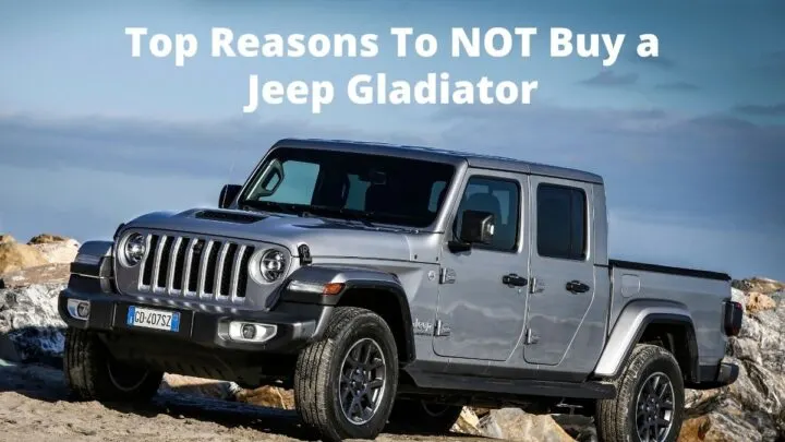 5 Reasons Why You Should Not Buy a Jeep Gladiator