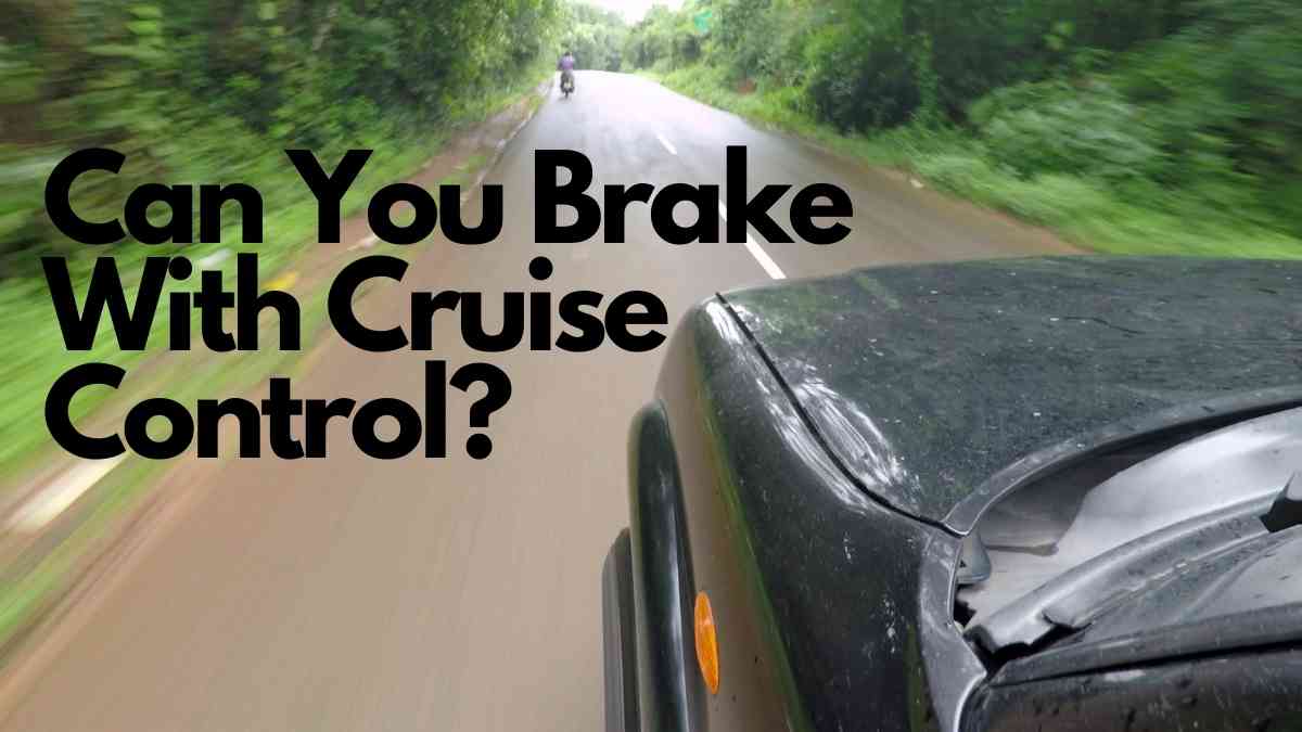 Can You Brake With Cruise Control? Vehicle Answers