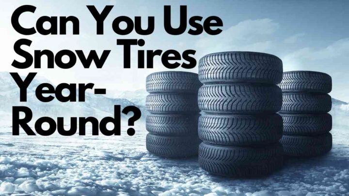 Can You Use Snow Tires Year-Round?