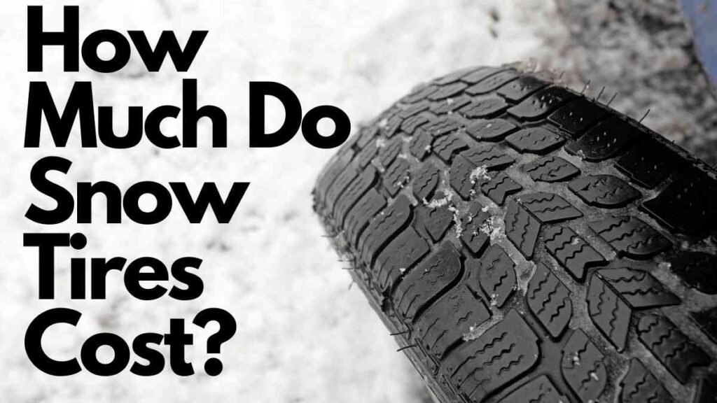 How Much Are Snow Tires Cost Explained Vehicle Answers
