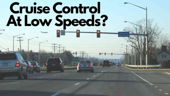 Is It Bad To Use Cruise Control At Low Speeds?