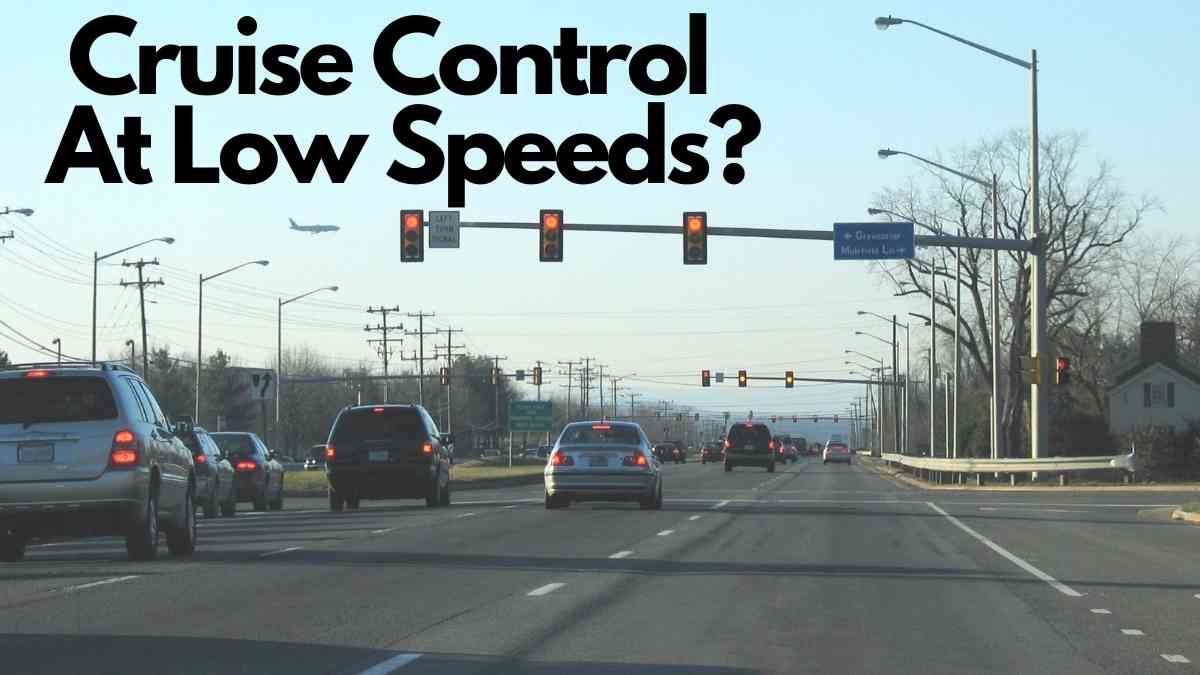 Is It Bad To Use Cruise Control At Low Speeds? Vehicle Answers