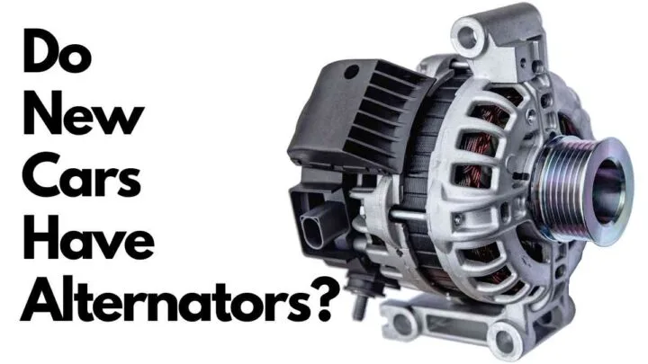 Do New Cars Have Alternators?