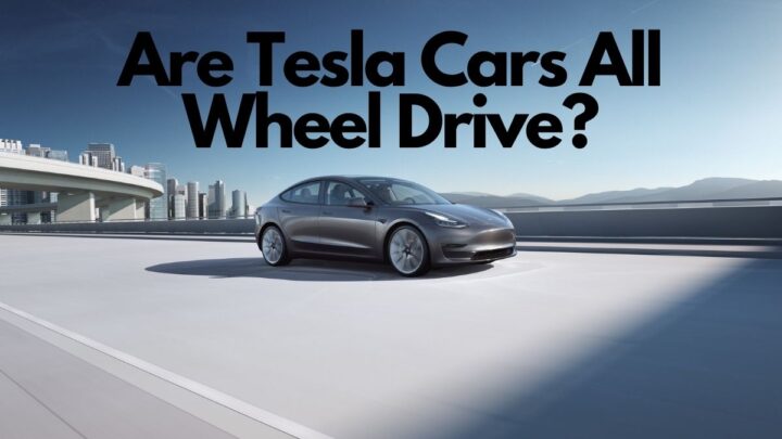 Are Tesla Cars All Wheel Drive?
