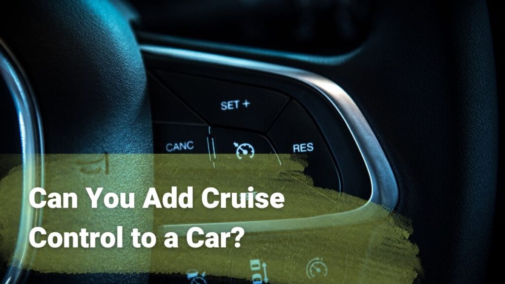 Can You Add Cruise Control to a Car? Vehicle Answers