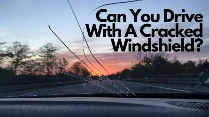 Can You Drive With A Cracked Windshield?