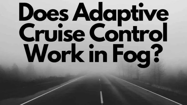 Does Adaptive Cruise Control Work in Fog?