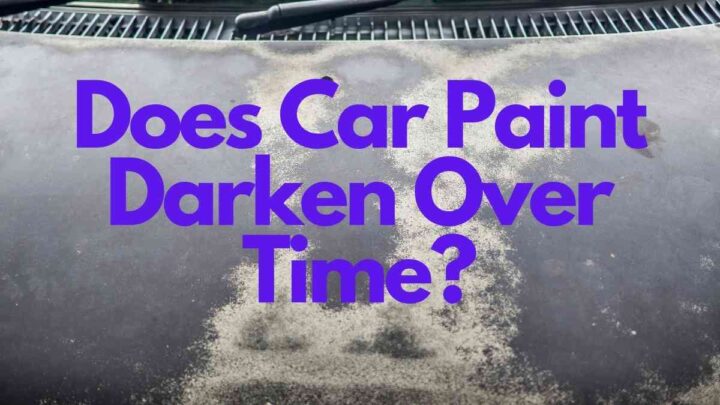 Does Car Paint Darken Over Time?