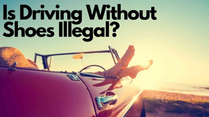 Is Driving Without Shoes Illegal?