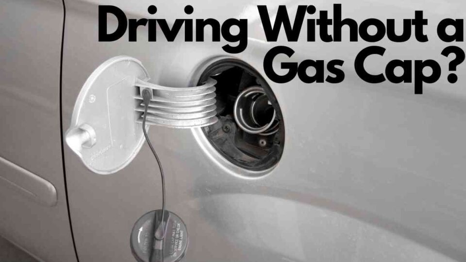 Is Driving Without a Gas Cap Dangerous? Vehicle Answers