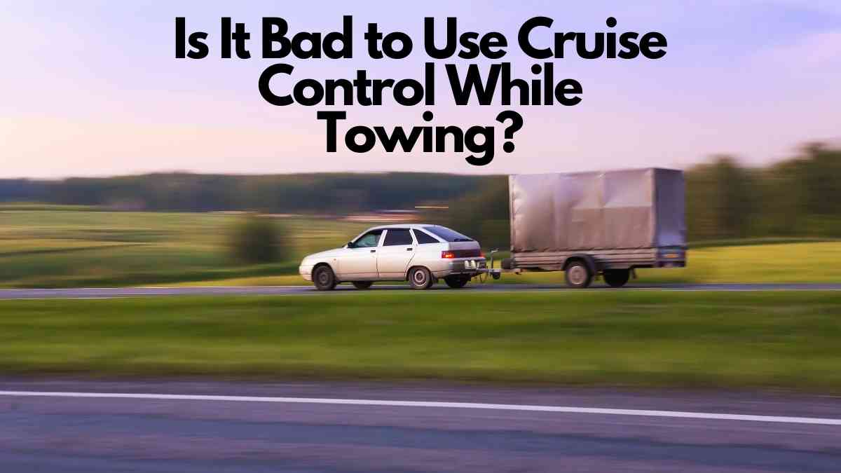 Is It Bad To Use Cruise Control While Towing? | Vehicle Answers