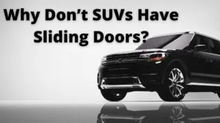 Why Don’t SUVs Have Sliding Doors_