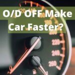 Does O_D OFF Make Your Car Faster_