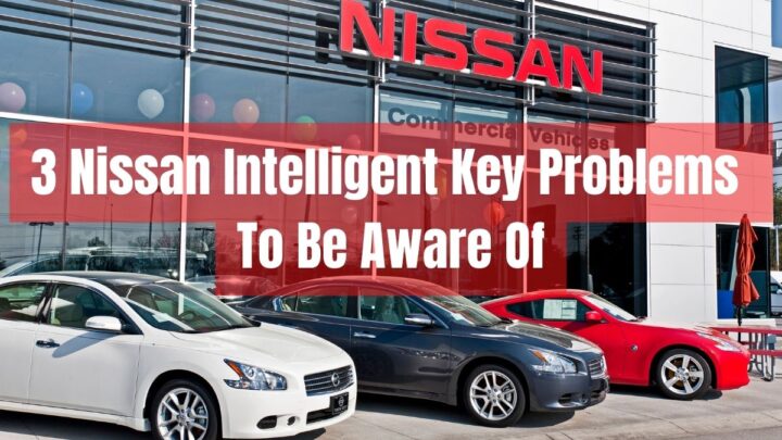 3 Nissan Intelligent Key Problems To Be Aware Of