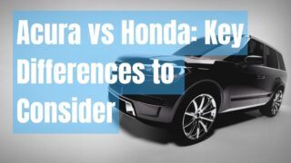 Acura vs Honda_ Key Differences to Consider