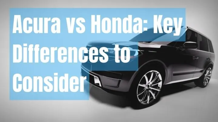 Acura vs. Honda: Key Differences to Consider