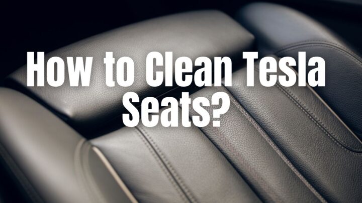 How to Clean Tesla Seats