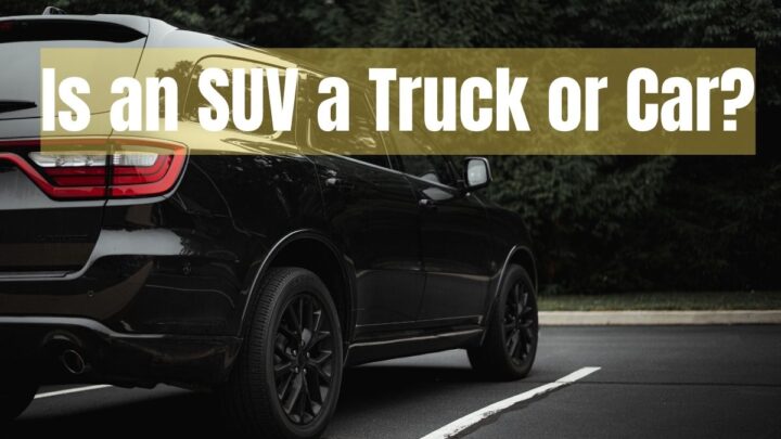Is An SUV a Truck or Car?