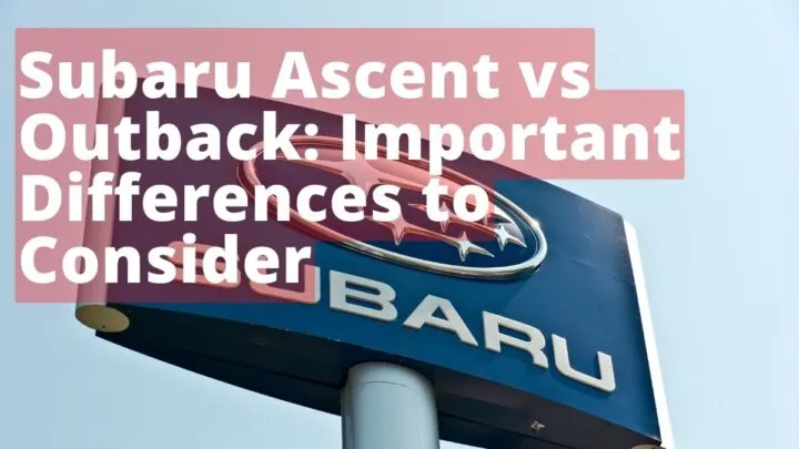 Subaru Ascent vs. Outback: Important Differences to Consider