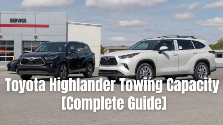 Toyota Highlander Towing Capacity (Complete Guide)