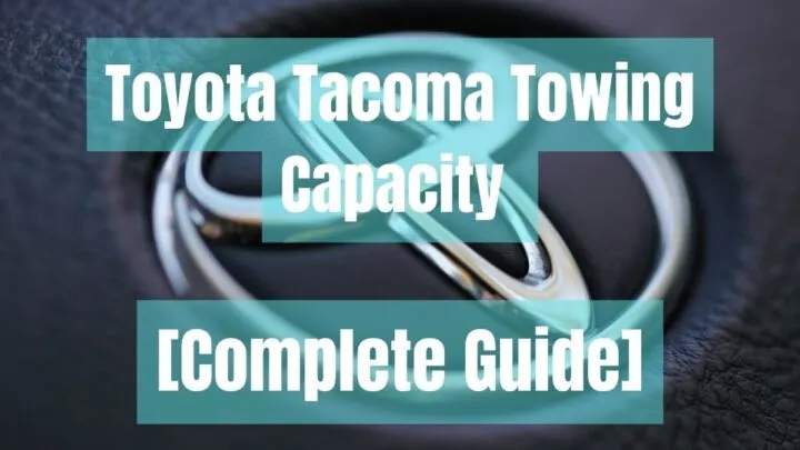 Toyota Tacoma Towing Capacity (Complete Guide)