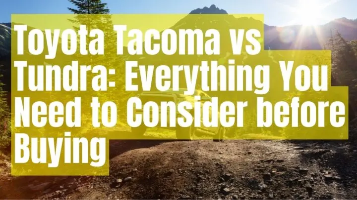 Toyota Tacoma vs. Tundra: Everything You Need to Consider before Buying!