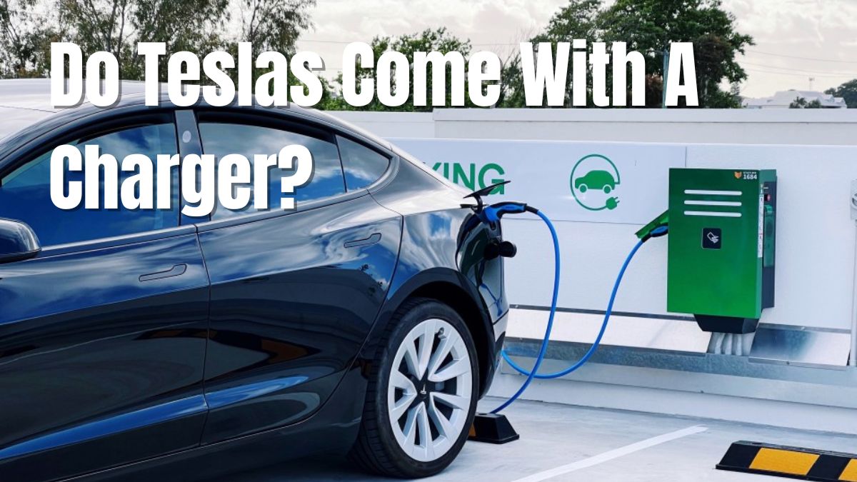Do Teslas Come With A Charger? Vehicle Answers