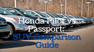 Honda Pilot vs Passport_ SUV Comparison Guide
