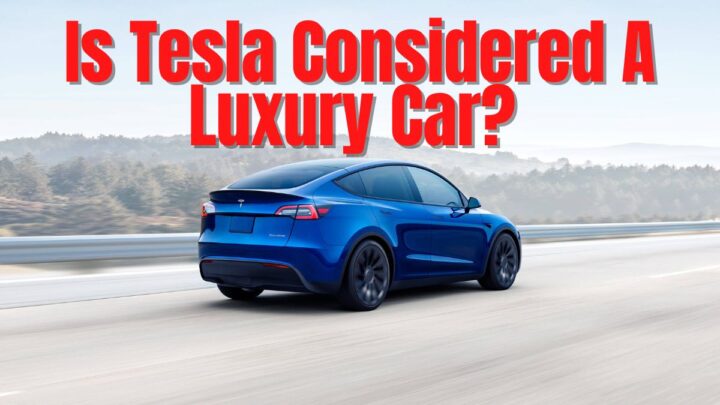 Is Tesla Considered A Luxury Car? 