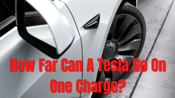 How Far Can A Tesla Go On One Charge?