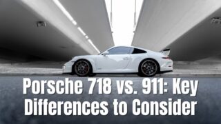 Porsche 718 vs. 911_ Key Differences to Consider