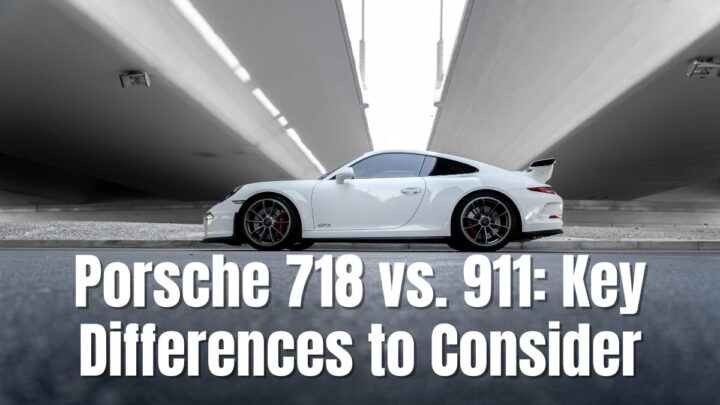 Porsche 718 vs. 911: Key Differences to Consider