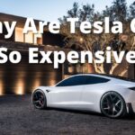 Why Are Tesla Cars So Expensive