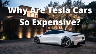 Why Are Tesla Cars So Expensive