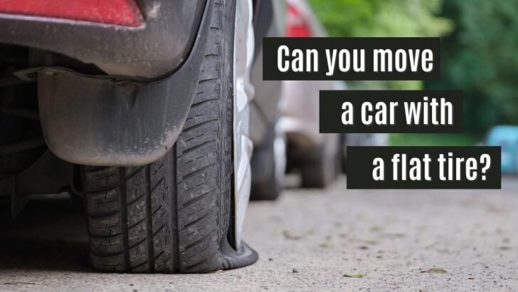 Can You Move A Car With A Flat Tire?