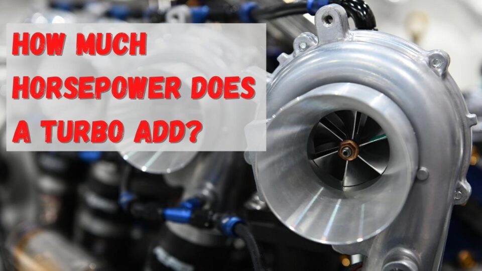 How Much Horsepower Does A Turbo Add? Vehicle Answers