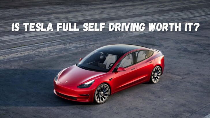 Is Tesla Full Self Driving Worth It?