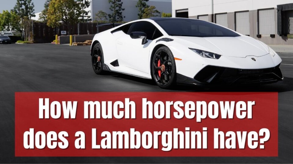 How much horsepower does a lamborghini have vehicle answers