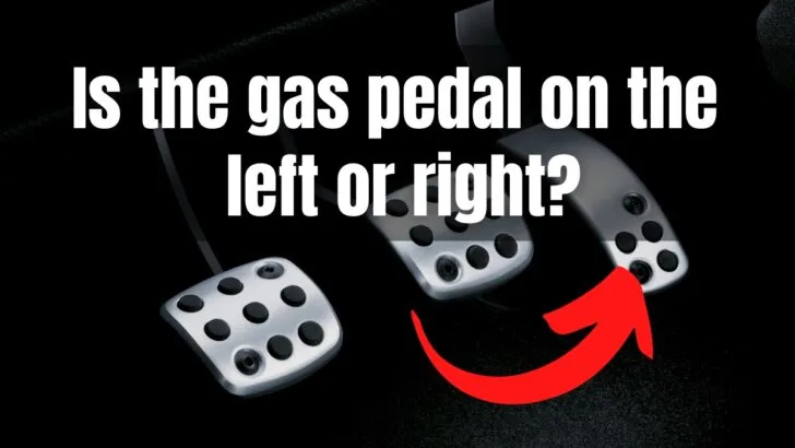 Is The Gas Pedal On The Left or Right?