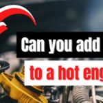 Can You Add Oil to a Hot Engine