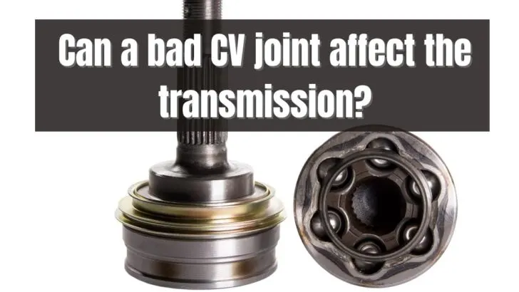 Can a Bad CV Joint Affect the Transmission?